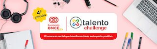 Seleccionados 25 finalistas del concurso ‘X Talento Challenge’ de Fundación ONCE